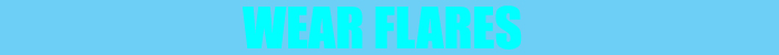 WEAR FLARES.jpg
